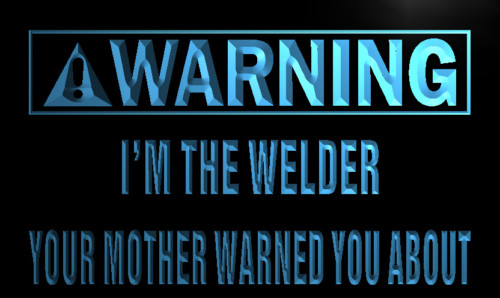 Warning I'm the welder Neon Light Sign
